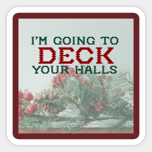 I'm Gunna Deck Your Halls Sticker